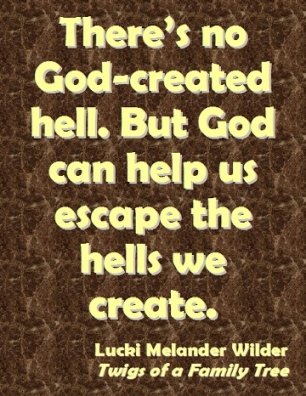 There's no God-created hell. But God can help us escape the Hells we created. #Hell #EscapeHell #Recovery